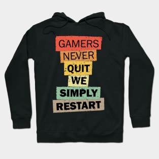 Gamers Never Quit We Simply Restart gamer quote saying gift Hoodie